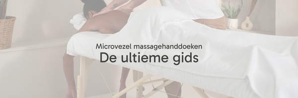 Alles wat je moet weten over microvezel massage handdoeken