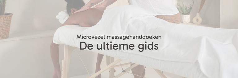 Alles wat je moet weten over microvezel massage handdoeken
